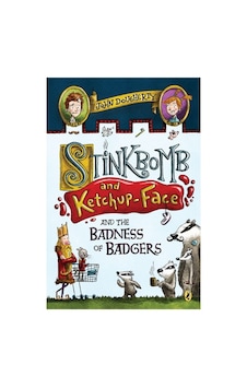Stink Bomb And Ketchup Face And The Badness Of Badgers - Puffin Stink Bomb And Ketchup Face And The Badness Of Badgers - Puffin