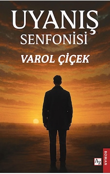 Uyanış Senfonisi - Varol Çiçek Uyanış Senfonisi - Varol Çiçek