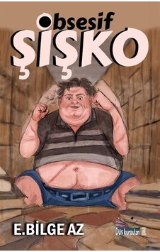 Obsesif Şişko / E. Bilge Az Obsesif Şişko / E. Bilge Az