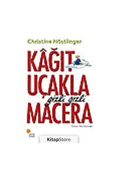 Kağıt Uçakla Gizli Gizli Macera / Christine Nöstlinger Kağıt Uçakla Gizli Gizli Macera / Christine Nöstlinger