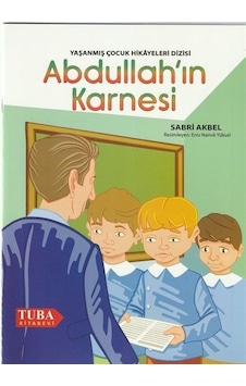 Abdullah'ın Karnesi - Yaşanmış Çocuk Hikayeleri Dizisi - Sabri Akbel - Tuba Kitabevi Abdullah'ın Karnesi - Yaşanmış Çocuk Hikayeleri Dizisi - Sabri Akbel - Tuba Kitabevi