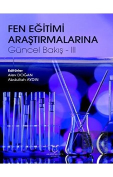 Fen Eğitimi Araştırmalarına Güncel Bakış  - 3 - Akademisyen Kitabevi