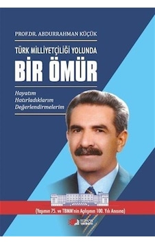 Türk Milliyetçiliği Yolunda Bir Ömür Seti - 3 Kitap Takım - Abdurrahman Küçük - Berikan Yayınevi