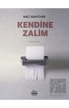Kendine Zalim - Naci Bahtiyar - Mühür Kitaplığı Kendine Zalim - Naci Bahtiyar - Mühür Kitaplığı