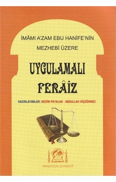 İmamı A'zam Ebu Hanife'nin Mezhebi Üzerine Uygulamalı Feraiz /