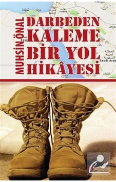 Darbeden Kaleme Bir Yol Hikayesi - Muhsin Önal - Okur Kitaplığı Darbeden Kaleme Bir Yol Hikayesi - Muhsin Önal - Okur Kitaplığı
