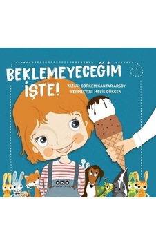 Beklemeyeceğim İşte! - Görkem Kantar Arsoy - Yapı Kredi Yayınları Beklemeyeceğim İşte! - Görkem Kantar Arsoy - Yapı Kredi Yayınları
