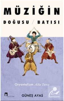 Müziğin Doğusu Batısı & Oryantalizm Alla Turca / Güneş Ayas