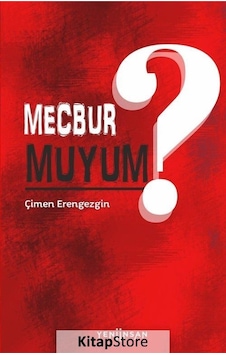 Mecbur muyum? - Çimen Erengezgin - Yeni İnsan Yayınevi Mecbur muyum? - Çimen Erengezgin - Yeni İnsan Yayınevi