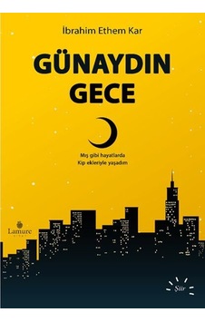 Günaydın Gece - İbrahim Ethem Kar - Lamure Yayınevi Günaydın Gece - İbrahim Ethem Kar - Lamure Yayınevi