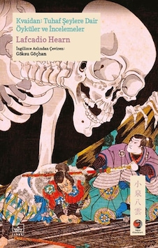 Kvaidan: Tuhaf Şeylere Dair Öyküler ve İncelemeler - Lafcadio Hearn - İthaki Yayınları Kvaidan: Tuhaf Şeylere Dair Öyküler ve İncelemeler - Lafcadio Hearn - İthaki Yayınları