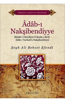 Adab-ı Nakşibendiyye-Osmanlı Tasavvuf Kitaplığı - Ali Behcet Efendi - Hacegan Yayıncılık Adab-ı Nakşibendiyye-Osmanlı Tasavvuf Kitaplığı - Ali Behcet Efendi - Hacegan Yayıncılık