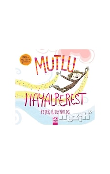 Mutlu Hayalperest - Peter H. Reynolds - Altın Kitaplar Mutlu Hayalperest - Peter H. Reynolds - Altın Kitaplar