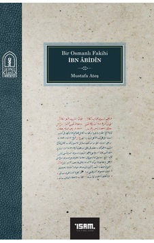 Bir Osmanlı Fakihi İbn Abidin / Mustafa Ateş