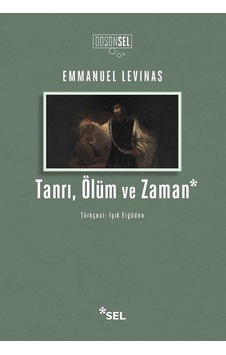 Tanrı-Ölüm ve Zaman - Emmanuel Levinas - Sel Yayıncılık Tanrı-Ölüm ve Zaman - Emmanuel Levinas - Sel Yayıncılık
