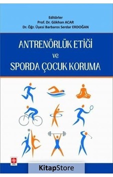 Antrenörlük Etiği ve Sporda Çocuk Koruma - Barbaros Serdar Erdoğan - Ekin Basım Yayın