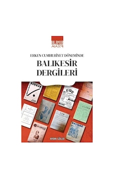 Erken Cumhuriyet Döneminde Balıkesir Dergileri / Aydın Güler Erken Cumhuriyet Döneminde Balıkesir Dergileri / Aydın Güler