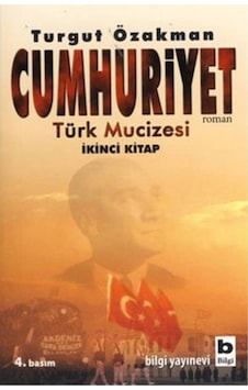 Cumhuriyet - Türk Mucizesi 2 - Turgut Özakman - Bilgi Yayınevi Cumhuriyet - Türk Mucizesi 2 - Turgut Özakman - Bilgi Yayınevi