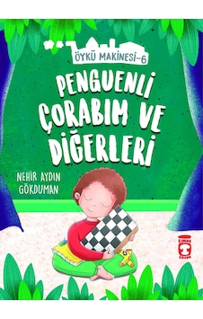 Penguenli Çorabım ve Diğerleri - Öykü Makinesi 6 - Nehir Aydın Gökduman - Timaş Çocuk Penguenli Çorabım ve Diğerleri - Öykü Makinesi 6 - Nehir Aydın Gökduman - Timaş Çocuk