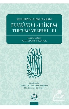 Fususu'l-Hikem Tercüme ve Şerhi 3 - Muhyiddin İbnü'l Arabi - M. Ü. İlahiyat Fakültesi Vakfı Yayı Fususu'l-Hikem Tercüme ve Şerhi 3 - Muhyiddin İbnü'l Arabi - M. Ü. İlahiyat Fakültesi Vakfı Yayı