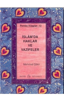 İslam'da Haklar ve Vazifeler Pembe Kitaplar:13 / Mehmed Şakir İslam'da Haklar ve Vazifeler Pembe Kitaplar:13 / Mehmed Şakir