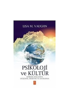 Psikoloji ve Kültür - Küresel Bağlamda Düşünme Hissetme ve Davranma - Lisa M. Vaughn - Nobel Yaşam Psikoloji ve Kültür - Küresel Bağlamda Düşünme Hissetme ve Davranma - Lisa M. Vaughn - Nobel Yaşam