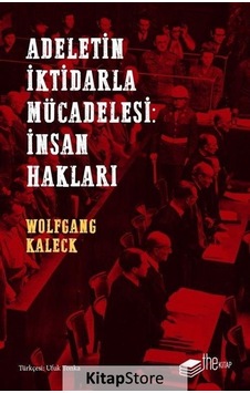 Adaletin İktidarla Mücadelesi: İnsan Hakları - Wolfgang Kaleck - The Kitap