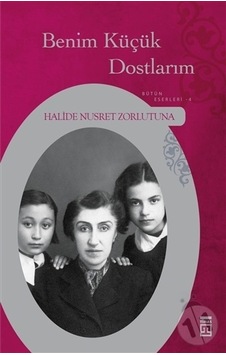 Benim Küçük Dostlarım-Halide Nusret Zorlutuna N11.1241 Benim Küçük Dostlarım-Halide Nusret Zorlutuna N11.1241