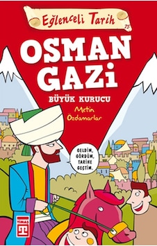 Eğlenceli Bilgi (Tarih) - Osman Gazi / Büyük Kurucu - Metin Özdamarlar - Timaş Yayınları Eğlenceli Bilgi (Tarih) - Osman Gazi / Büyük Kurucu - Metin Özdamarlar - Timaş Yayınları