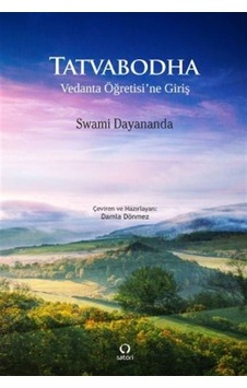 Tatvabodha - Vedanta Öğretisi'ne Giriş - Swami Dayananda - Satori Tatvabodha - Vedanta Öğretisi'ne Giriş - Swami Dayananda - Satori