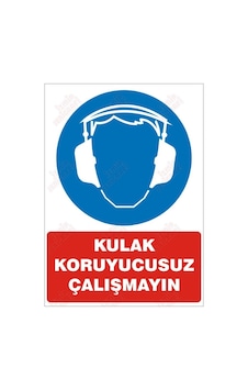 Kulak Koruyucusuz Çalışmayın Kulak Koruyucusuz Çalışmayın