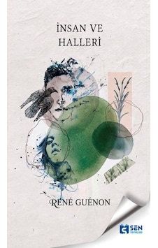 İnsan ve Halleri - Rene Guenon - Sen Yayınları İnsan ve Halleri - Rene Guenon - Sen Yayınları