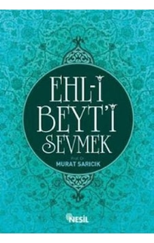 Ehl -i Beyt'i Sevmek  - Murat Sarıcık  - Nesil Yayınları