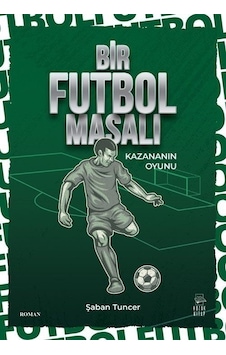 Bir Futbol Masalı / Şaban Tuncer Bir Futbol Masalı / Şaban Tuncer