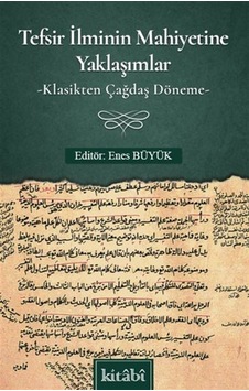 Tefsir İlminin Mahiyetine Yaklaşımlar / Enes Büyük Tefsir İlminin Mahiyetine Yaklaşımlar / Enes Büyük