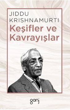 Keşifler ve Kavrayışlar - Jiddu Krishnamurti - Ganj Yayınları