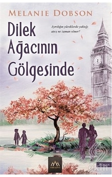 Dilek Ağacının Gölgesinde - Melanie Dobson - Arkadya Yayınları Dilek Ağacının Gölgesinde - Melanie Dobson - Arkadya Yayınları