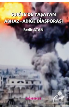 Suriye'de Yaşayan Abhaz-Adige Diasporası - Fatih Altan - Dönence Basım ve Yayın Hizmetleri