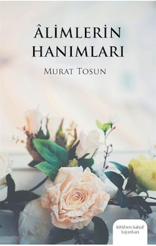 Alimlerin Hanımları - Murat Tosun - Kitabus Sahaf Yayınları Alimlerin Hanımları - Murat Tosun - Kitabus Sahaf Yayınları