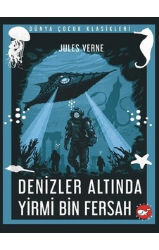 Denizler Altında Yirmi Bin Fersah - Dünya Çocuk Klasikleri - Jules Verne - Beyaz Balina Yayınları Denizler Altında Yirmi Bin Fersah - Dünya Çocuk Klasikleri - Jules Verne - Beyaz Balina Yayınları