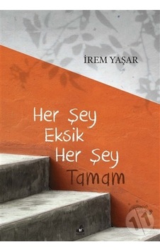 Her Şey Eksik Her Şey Tamam/Irem Yaşar