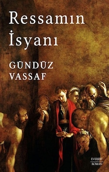 Ressamın İsyanı - Gündüz Vassaf - Everest Yayınları Ressamın İsyanı - Gündüz Vassaf - Everest Yayınları