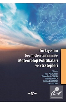 Türkiye'nin Geçmişten Günümüze Meteoroloji Politikaları ve Stratejileri- Akçağ Yayınları Türkiye'nin Geçmişten Günümüze Meteoroloji Politikaları ve Stratejileri- Akçağ Yayınları