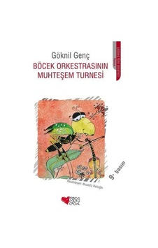 Böcek Orkestrasının Muhteşem Turnesi - Göknil Genç - Can Çocuk Yayınları Böcek Orkestrasının Muhteşem Turnesi - Göknil Genç - Can Çocuk Yayınları