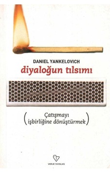 Diyaloğun Tılsımı Çatışmayı İşbirliğine Dönüştürmek - Daniel Yankelovich 1.baskı Diyaloğun Tılsımı Çatışmayı İşbirliğine Dönüştürmek - Daniel Yankelovich 1.baskı