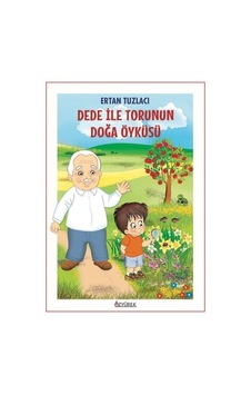 Dede İle Torunun Doğa Öyküsü / Ertan Tuzlacı Dede İle Torunun Doğa Öyküsü / Ertan Tuzlacı