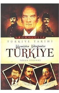 Geçmişten Günümüze Türkiye - Tolga Uslubaş - Venedik Yayınları Geçmişten Günümüze Türkiye - Tolga Uslubaş - Venedik Yayınları