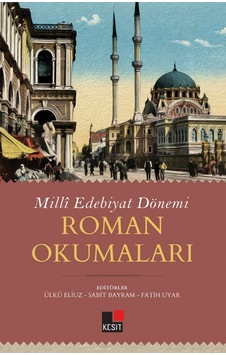 Milli Edebiyat Dönemi Roman Okumaları- Kesit Yayınları Milli Edebiyat Dönemi Roman Okumaları- Kesit Yayınları