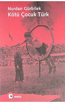 Kötü Çocuk Türk - Nurdan Gürbilek - Metis Yayınları Kötü Çocuk Türk - Nurdan Gürbilek - Metis Yayınları