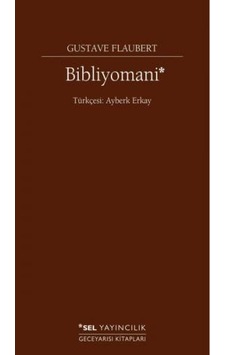 Bibliyomani - Gustave Flaubert - Sel Yayıncılık Bibliyomani - Gustave Flaubert - Sel Yayıncılık